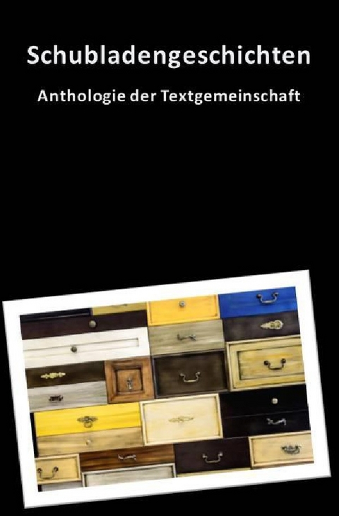 Schubladengeschichten - Anthologie Textgemeinschaft