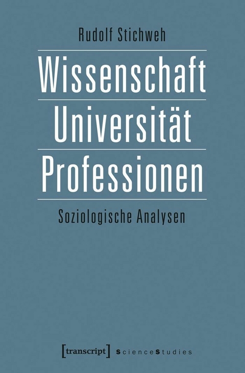 Wissenschaft, Universität, Professionen - Rudolf Stichweh
