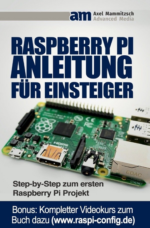 Raspberry PI Anleitung f&uuml;r Einsteiger - Axel Mammitzsch
