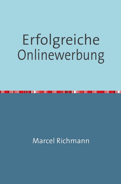 Taschenb&uuml;cher f&uuml;r Wissen und Praxis / Erfolgreiche Onlinewerbung - Marcel Richmann