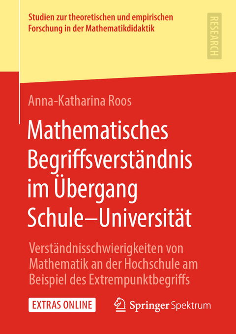 Mathematisches Begriffsverst&auml;ndnis im &Uuml;bergang Schule&ndash;Universit&auml;t - Anna-Katharina Roos