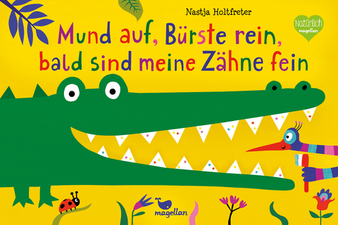 Mund auf, B&uuml;rste rein, bald sind meine Z&auml;hne fein - Nastja Holtfreter