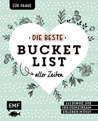 Die beste Bucket List aller Zeiten – 111 Dinge, die ihr gemeinsam erleben müsst