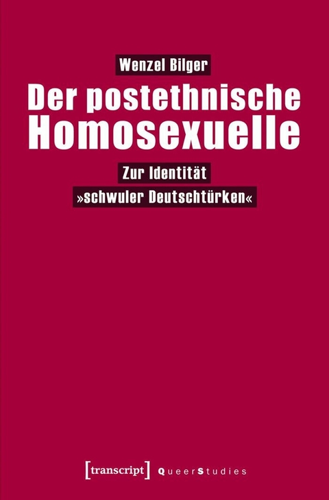 Der postethnische Homosexuelle -  Wenzel Bilger