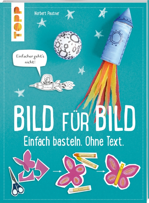 Bild f&uuml;r Bild. Einfach basteln. Ohne Text. - Norbert Pautner
