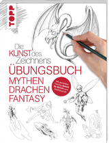 Die Kunst des Zeichnens - Mythen, Drachen, Fantasy Übungsbuch -  Frechverlag