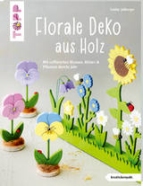 Florale Deko aus Holz (kreativ.kompakt.) - Sabine Je&szlig;berger