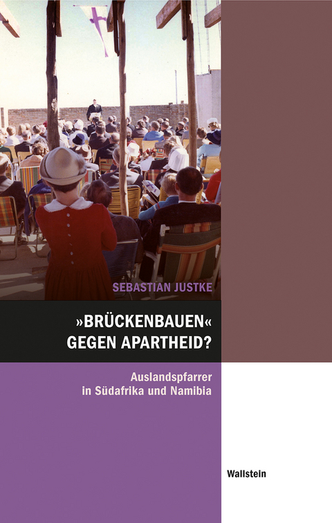 &raquo;Br&uuml;ckenbauen&laquo; gegen Apartheid? - Sebastian Justke