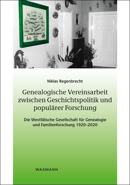 Genealogische Vereinsarbeit zwischen Geschichtspolitik und popul&auml;rer Forschung - Niklas Regenbrecht