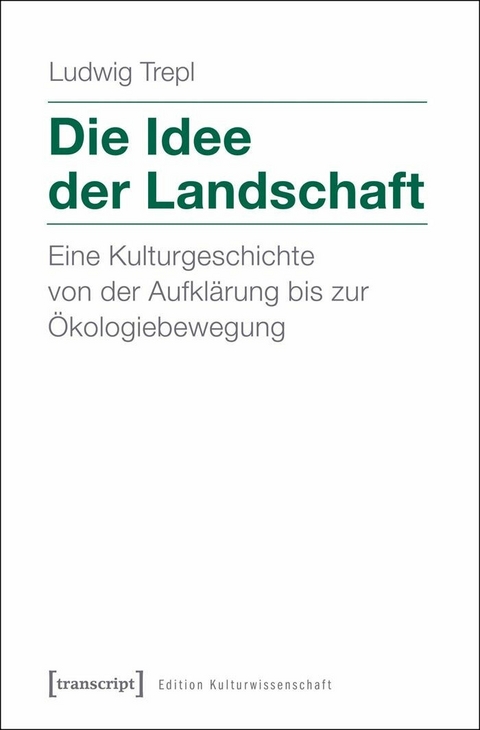 Die Idee der Landschaft -  Ludwig Trepl