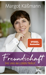 Freundschaft, die uns im Leben tr&auml;gt - Margot K&auml;&szlig;mann