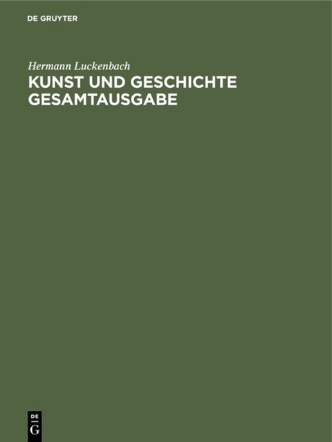 Kunst und Geschichte Gesamtausgabe - Hermann Luckenbach