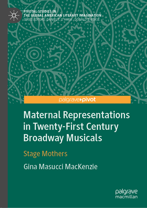 Maternal Representations in Twenty-First Century Broadway Musicals - Gina Masucci MacKenzie