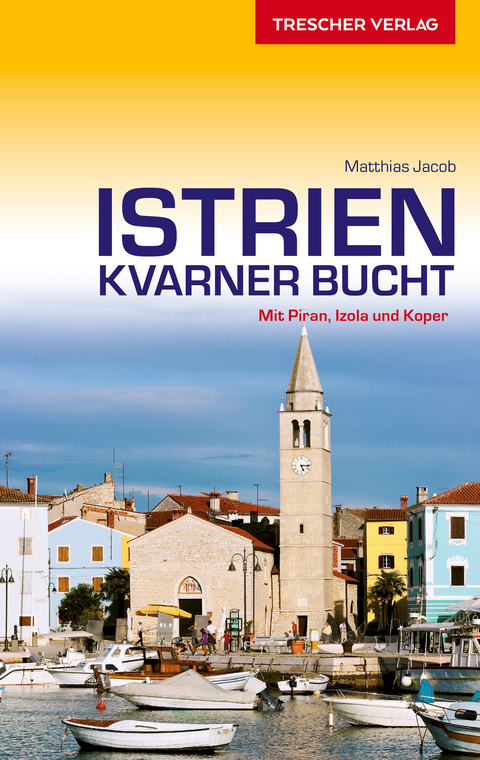 TRESCHER Reisef&uuml;hrer Istrien und Kvarner Bucht -  Matthias Jacob