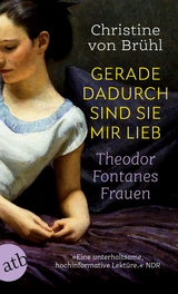 Gerade dadurch sind sie mir lieb - Christine von Br&uuml;hl
