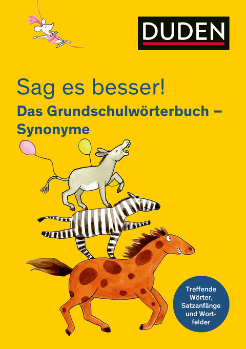 Sag es besser! Das Grundschulw&ouml;rterbuch Synonyme - Ulrike Holzwarth-Raether