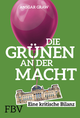 Die Gr&uuml;nen an der Macht - Ansgar Graw