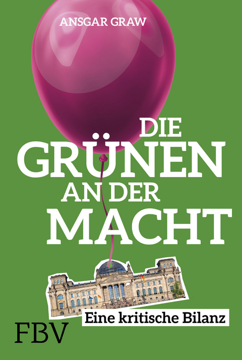 Die Gr&uuml;nen an der Macht - Ansgar Graw