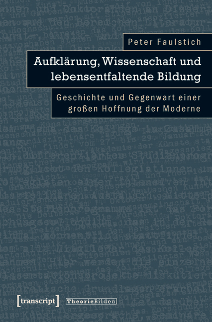 Aufkl&auml;rung, Wissenschaft und lebensentfaltende Bildung -  Peter Faulstich (verst.)