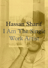 Hassan Sharif. I am a Single Work Artist - 