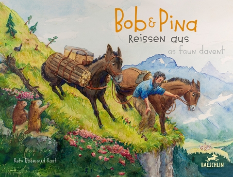 Bob und Pina reissen aus / Bob e Pina as faun davent - Reto Eberhard Rast
