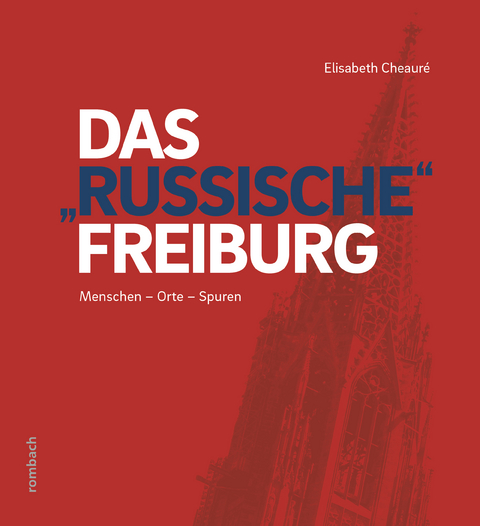 Das &bdquo;russische&ldquo; Freiburg - Elisabeth Cheaur&eacute;