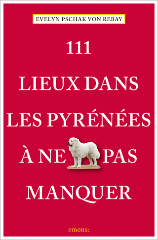 111 Lieux dans les Pyrénées à ne pas manquer