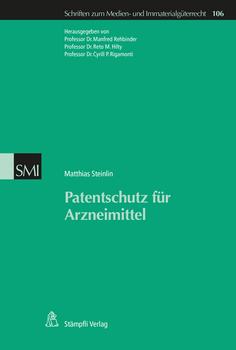 Patentschutz f&uuml;r Arzneimittel - Matthias Steinlin
