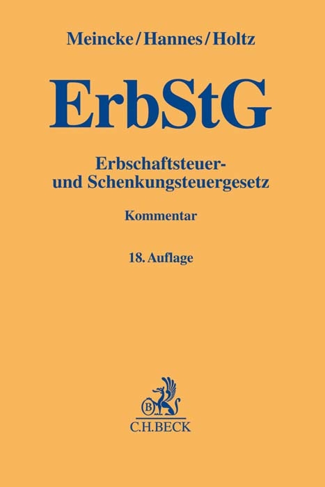 Erbschaftsteuer- und Schenkungsteuergesetz. ErbStG - Frank Hannes, Michael Holtz, Jens Peter Meincke