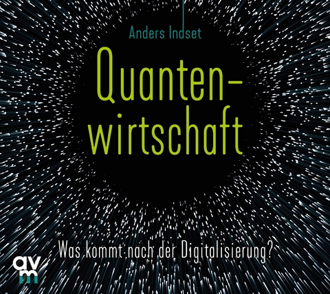 Quantenwirtschaft - Anders Indset