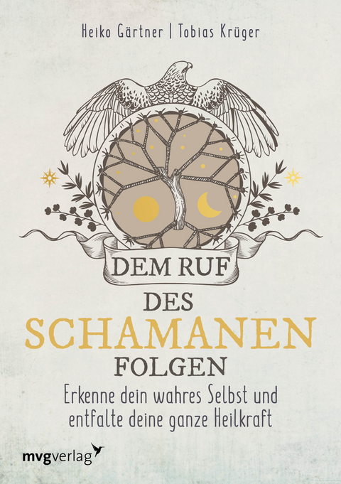 Dem Ruf des Schamanen folgen - Heiko G&auml;rtner, Tobias Kr&uuml;ger