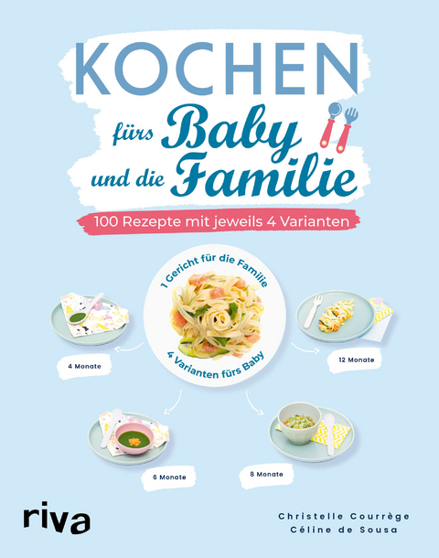 Kochen f&uuml;rs Baby und die Familie - Christelle Courr&egrave;ge, C&eacute;line de Sousa