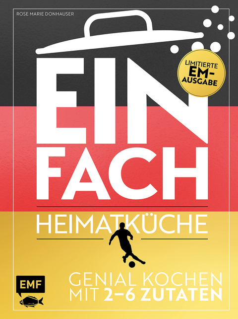 Einfach &ndash; Heimatk&uuml;che: Limitierte EM-Ausgabe - Rose Marie Donhauser