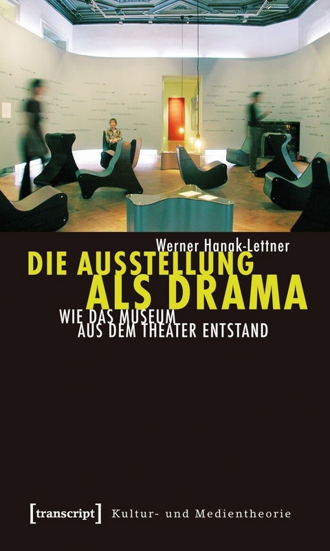Die Ausstellung als Drama -  Werner Hanak-Lettner