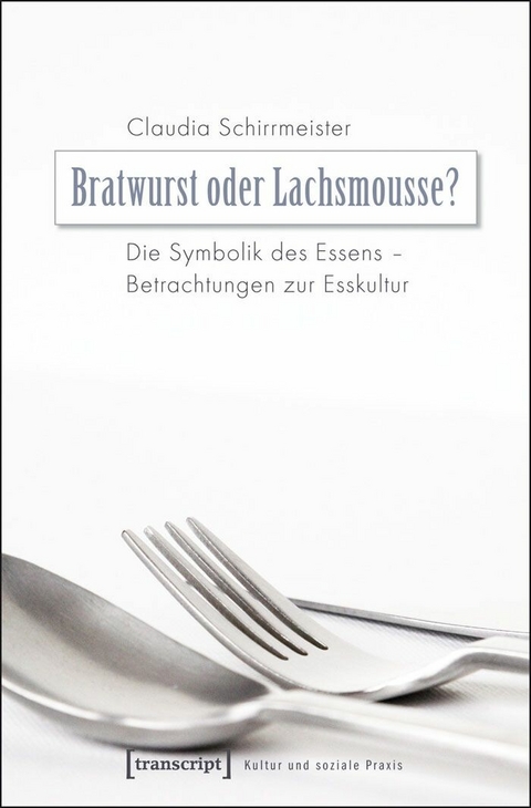 Bratwurst oder Lachsmousse? - Claudia Schirrmeister
