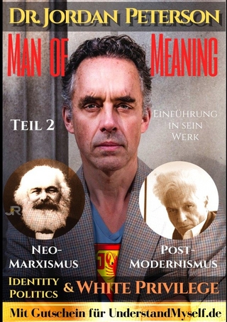 Dr. Jordan Peterson - Man of Meaning. Eine Einführung in sein Werk.