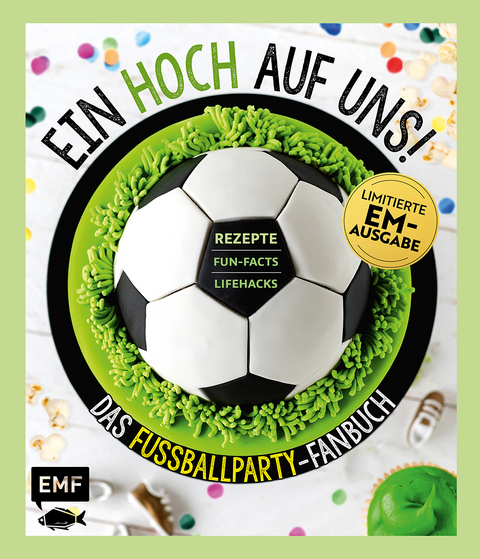 Ein Hoch auf uns! Das Fu&szlig;ballparty-Fanbuch &ndash; Limitierte EM-Ausgabe -  Edition Michael Fischer