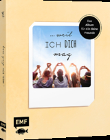 &hellip; weil ich dich mag &ndash; Das Album f&uuml;r alle deine Freunde -  Edition Michael Fischer