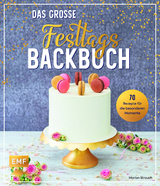 Das gro&szlig;e Festtags-Backbuch &ndash; 70 Rezepte f&uuml;r die besonderen Momente - Marion Strauch
