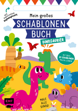 Mein gro&szlig;es Schablonen-Buch &ndash; Dinosaurier - Elizabeth Golding