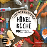Spiel mit in meiner H&auml;kelk&uuml;che - Lucia F&ouml;rthmann