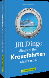 101 Dinge, die man &uuml;ber Kreuzfahrten wissen muss - Klaus Viedebantt