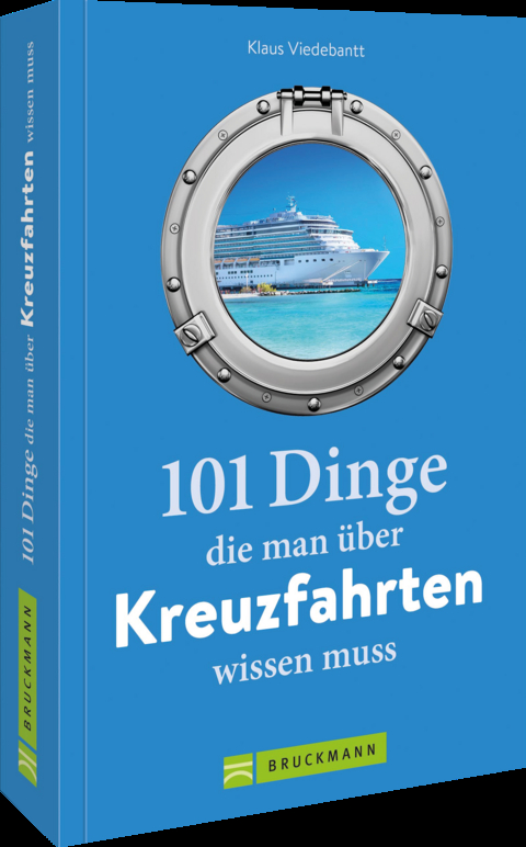 101 Dinge, die man &uuml;ber Kreuzfahrten wissen muss - Klaus Viedebantt