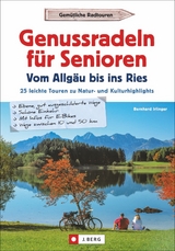 Genussradeln f&uuml;r Senioren &ndash; Vom Allg&auml;u bis ins Ries - Bernhard Irlinger