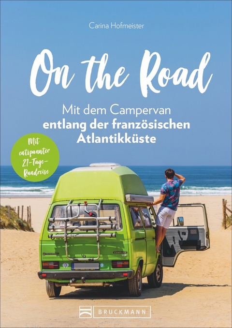 On the Road - Mit dem Campervan entlang der franz&ouml;sischen Atlantikk&uuml;ste - Carina Hofmeister