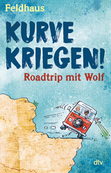Kurve kriegen &ndash; Roadtrip mit Wolf - Hans-J&uuml;rgen Feldhaus