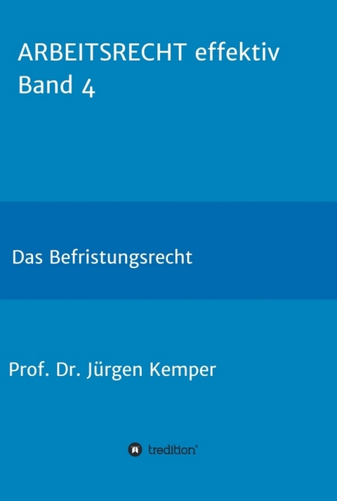 ARBEITSRECHT effektiv Band 4 - Prof. Dr. J&uuml;rgen Kemper