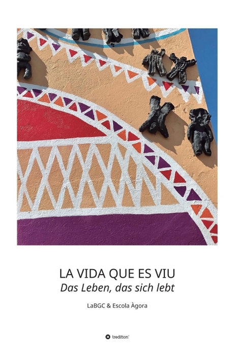 LA VIDA QUE ES VIU - Das Leben, das sich lebt - LaBGC Escola &Agrave;gora