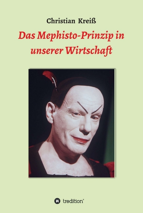 Das Mephisto-Prinzip in unserer Wirtschaft - Christian Krei&szlig;