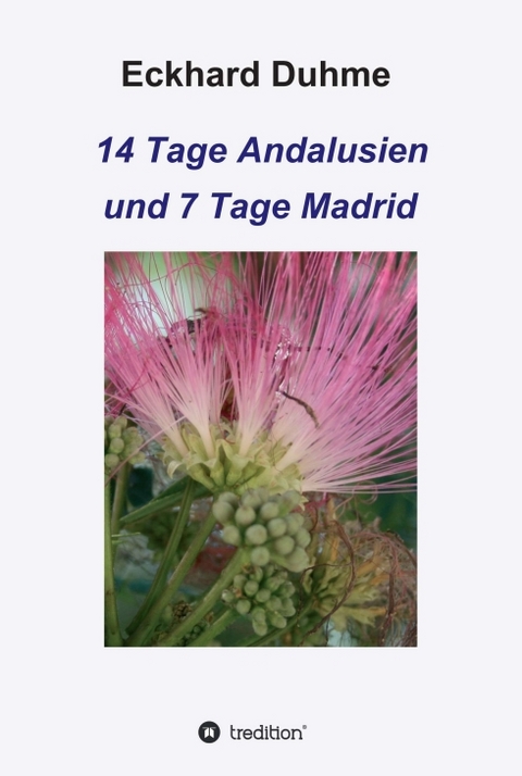 14 Tage Andalusien und 7 Tage Madrid - Eckhard Duhme